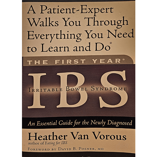 Cover of The First Year: Irritable Bowel Syndrome by Heather Van Vorous, offering a patient-expert guide on managing IBS, with essential advice for newly diagnosed patients. Foreword by Dr. David B. Posner.