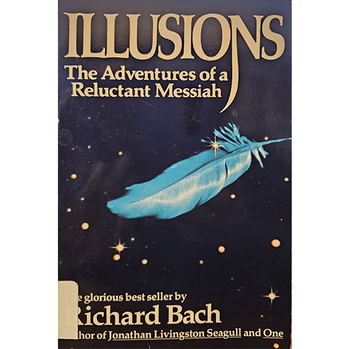 he cover of Illusions: The Adventures of a Reluctant Messiah by Richard Bach features a blue feather against a dark, starry sky, symbolizing flight and freedom. The book's title is in bold, golden letters.