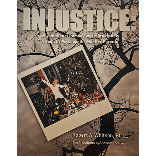 The cover of "Injustice" features a stark image of a child, JonBenét Ramsey, surrounded by Christmas presents, overlaid with the title and subtitle discussing the controversial murder case and alternate suspect.