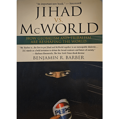 The cover of Jihad vs. McWorld features a veiled figure holding a Pepsi can, symbolizing the clash between tribalism and global consumerism, with bold typography emphasizing the title's central themes.