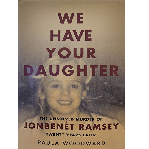 Cover of We Have Your Daughter: 20 Years Later featuring a faded image of JonBenét Ramsey, with haunting elements that reflect the ongoing mystery and unresolved pain of her tragic case