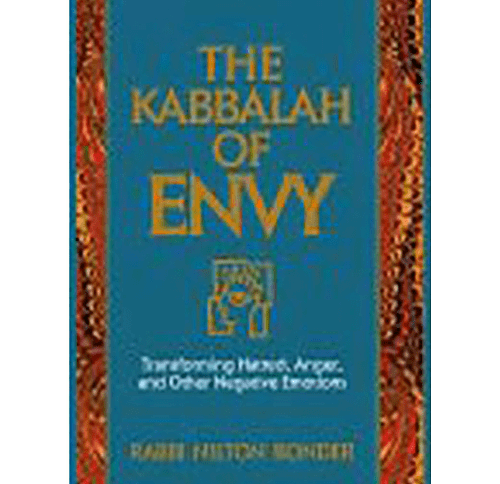 The Kabbalah of Envy: Transforming Hatred, Anger, and Other Negative Emotions Hardcover