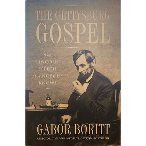 Cover image of "The Gettysburg Gospel: The Lincoln Speech That Nobody Knows" by Gabor Boritt, featuring a sepia-toned photograph of Abraham Lincoln seated, deep in thought, with the book's title in bold letters at the top and the author's name at the bottom.