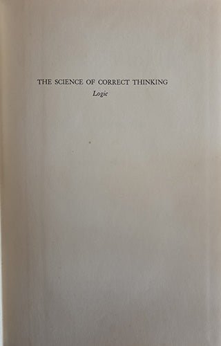 The Science of Correct Thinking: Logic (Revised and Enlarged) – rare, vintage, or collectible item from Deb’s Book Paradise