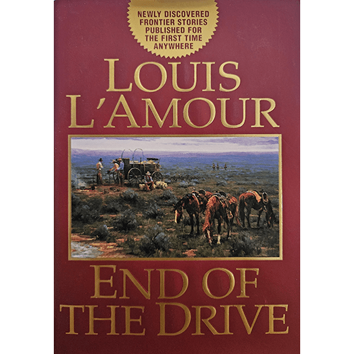 Cover of End of the Drive by Louis L'Amour. Features a maroon background with a Western painting of a cattle drive. Gold text reads "Louis L'Amour" and "End of the Drive." Newly discovered stories.