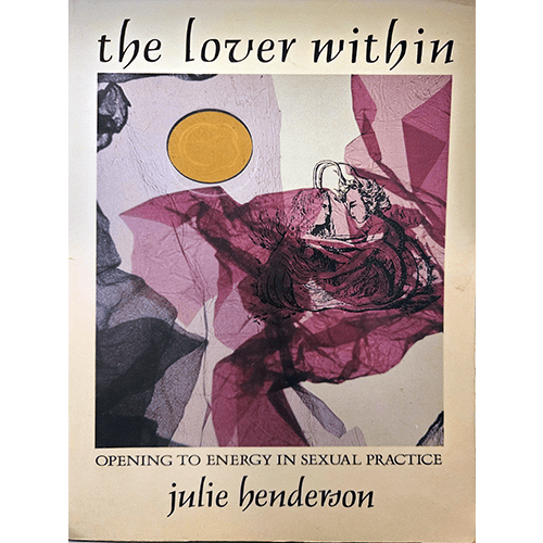 Cover of The Lover Within: Opening to Energy in Sexual Practice by Julie Henderson, featuring abstract art in soft purples and pinks with fluid shapes symbolizing energy and connection.