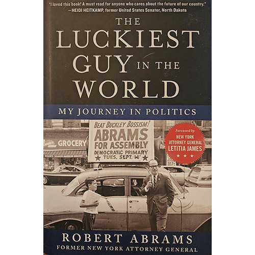 Cover of The Luckiest Guy in the World: My Journey in Politics by Robert Abrams. Features a vintage campaign photo with Abrams standing in front of a car, highlighting his grassroots political beginnings.