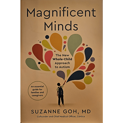 The cover of "Magnificent Minds" features a child gazing at colorful abstract shapes representing thoughts and ideas, symbolizing a holistic approach to autism. The subtitle emphasizes a new whole-child approach.