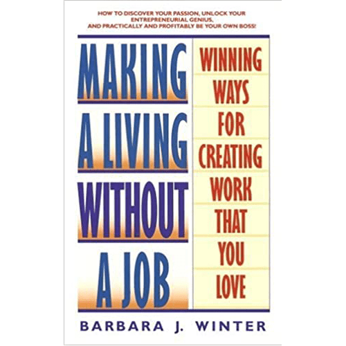 Making a Living Without a Job: Winning Ways For Creating Work That You Love- Paperback