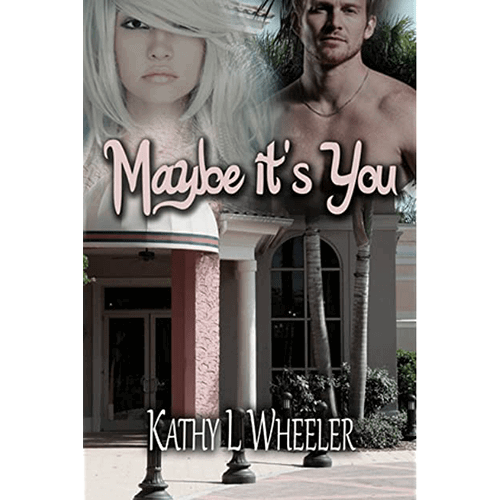 Maybe It's You (Bloomington Series) (Volume 2) Paperback -Kathy Wheeler