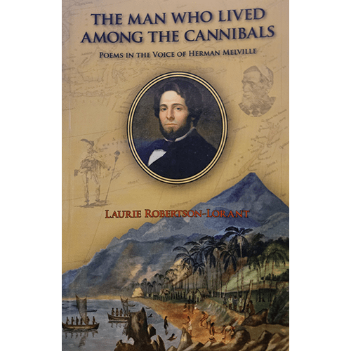 Cover of The Man Who Lived Among the Cannibals by Laurie Robertson-Lorant, featuring a portrait of Herman Melville set against a tropical island scene, depicting native life, canoes, and the ocean.