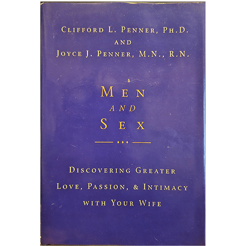 Men and Sex: Discovering Great Love, Passion and Intimacy with Your Wife