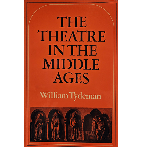 The cover of The Theatre in the Middle Ages features an orange background with a classical architectural motif at the bottom, depicting medieval figures. The author’s name, William Tydeman, is prominently displayed.