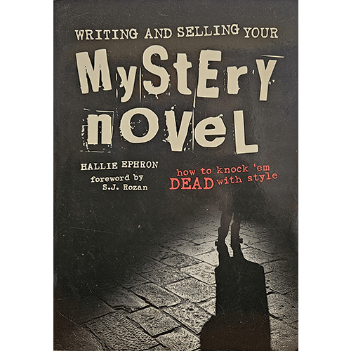 The cover of "Writing and Selling Your Mystery Novel" by Hallie Ephron shows a shadowy silhouette on cobblestone streets, with the title in playful, staggered typography. A guide to mastering mystery writing.