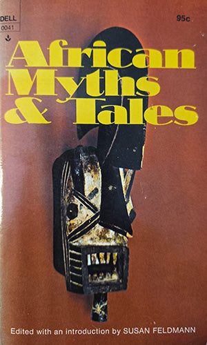 African Myths & Tales edited by Susan Feldmann. First Dell Laurel Edition, 1971.