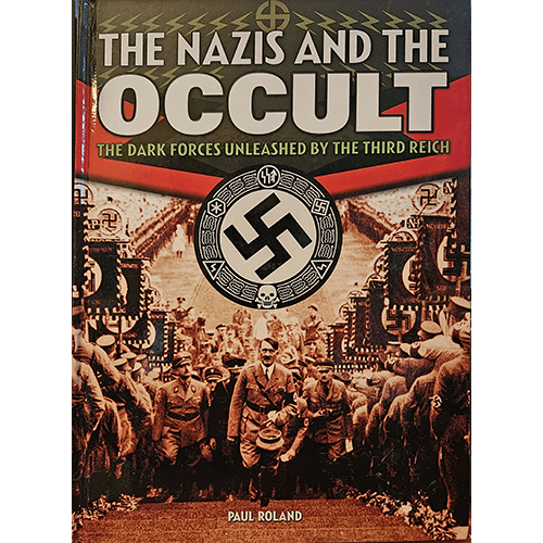 Cover of The Nazis and the Occult by Paul Roland, featuring a swastika over a Nazi rally with red and black accents, symbolizing the dark mysticism behind the Third Reich's propaganda and ideologies.