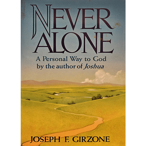 Cover of Never Alone by Joseph F. Girzone, featuring serene rolling hills under a soft sky with the title in bold letters, highlighting the book's focus on personal connection with God and spiritual peace.