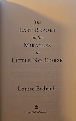 Alt text: Title page of The Last Report on the Miracles at Little No Horse by Louise Erdrich, published by HarperCollins.