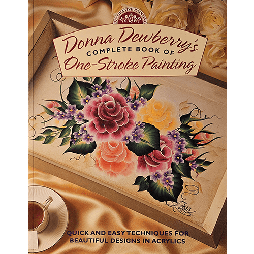 The cover of Donna Dewberry's Complete Book of One-Stroke Painting shows a beautifully painted floral arrangement with roses and leaves, demonstrating the book’s focus on quick and easy acrylic painting techniques.