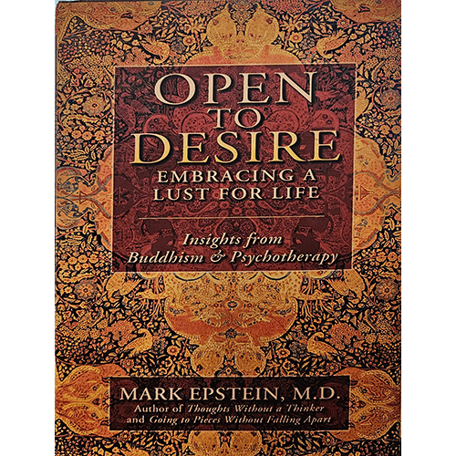 Cover of Open to Desire: Embracing a Lust for Life by Mark Epstein, M.D., featuring ornate patterns and a rich, earthy color palette with subtitle "Insights from Buddhism & Psychotherapy."