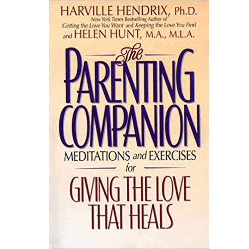 The Parenting Companion: Meditations and Exercises For Giving the Love That Heals