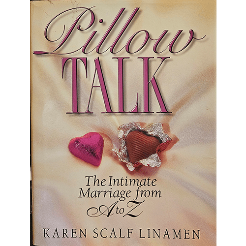 The cover of Pillow Talk: The Intimate Marriage from A to Z by Karen Scalf Linamen features soft colors, with two heart-shaped pillows and elegant typography, symbolizing love and intimacy in marriage.