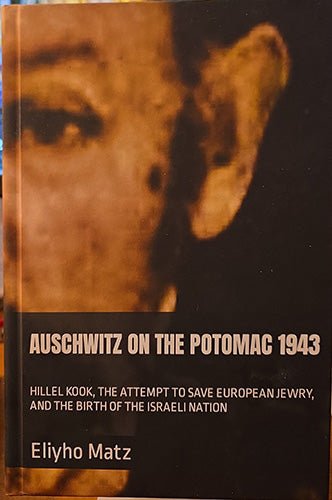 Front cover of Auschwitz on the Potomac 1943 by Eliyho Matz, featuring a close-cropped sepia portrait and bold title text.