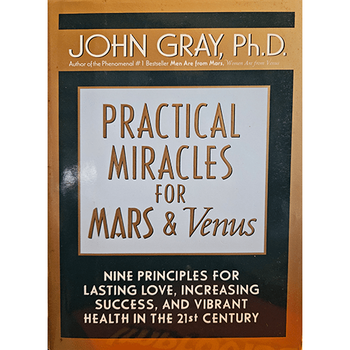 The book cover of Practical Miracles for Mars & Venus by John Gray, Ph.D., features a gold and brown design with bold white and brown title text, offering nine principles for love, success, and health.