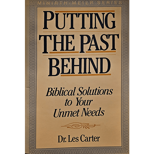 Cover of "Putting the Past Behind: Biblical Solutions to Your Unmet Needs" by Dr. Les Carter. The design features a beige background with a decorative border, bold black and orange text for the title, and smaller black text for the subtitle and author's name.