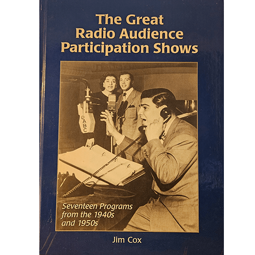 Cover of The Great Radio Audience Participation Shows by Jim Cox. Features an image of a radio host and participants from the 1940s-1950s, showcasing a microphone and a studio setting.