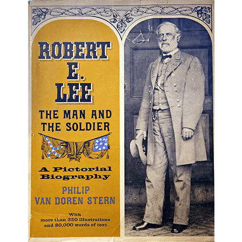 Cover of Robert E. Lee: The Man and the Soldier, a 1963 first edition by Philip Van Doren Stern. Features a historical photo of Robert E. Lee with ornate title text, describing it as a pictorial biography.