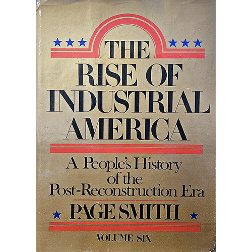 Cover of The Rise of Industrial America: A People's History of the Post-Reconstruction Era, Volume Six by Page Smith, featuring bold red and blue typography on a beige background with stars.