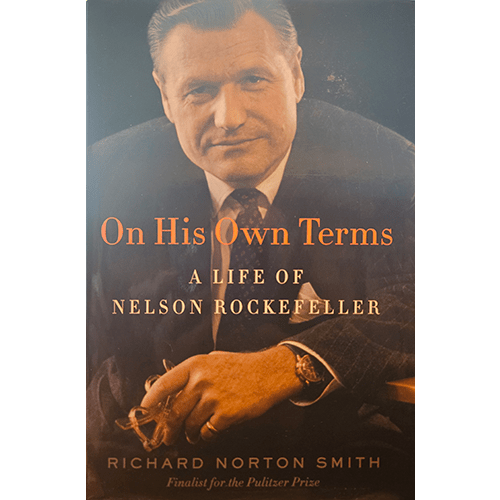 The book cover for "On His Own Terms: A Life of Nelson Rockefeller" features a formal portrait of Nelson Rockefeller, dressed in a suit, exuding confidence and authority. The background is a subtle blend of dark tones, highlighting his prominent figure. The title is boldly displayed above, with the author's name in smaller text below.