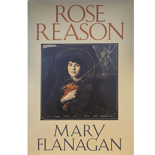 Cover of "Rose Reason" by Mary Flanagan. The design features a portrait of a woman holding a rabbit, set against a dark, textured background. The title is in bold, red letters at the top, with the author's name in large letters at the bottom, hinting at the novel's themes of identity and self-discovery.