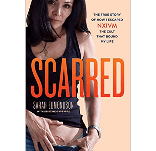 Scarred: The True Story of How I Escaped NXIVM, the Cult That Bound My Life Hardcover