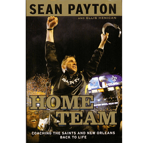 Home Team  Coaching the Saints and New Orleans Back to Life-Sean Payton | Ellis Henican- Hardcover