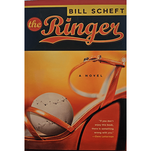  Cover of "The Ringer" by Bill Scheft, featuring an orange high-heeled sandal stepping on a baseball with a background in shades of orange and black. The cover includes a quote from Dave Letterman.