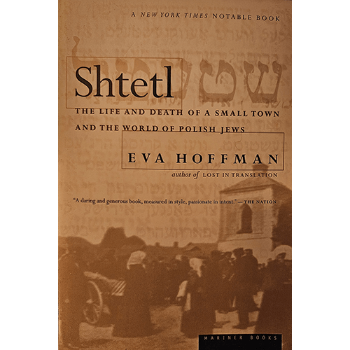 Cover of Shtetl: The Life and Death of a Small Town and the World of Polish Jews by Eva Hoffman, featuring sepia-toned images of a Polish Jewish shtetl, evoking the historical and cultural legacy.