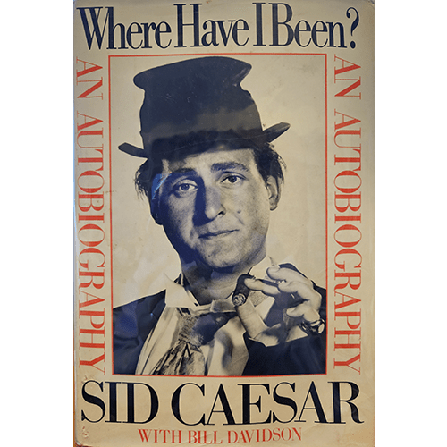 Where have I Been: Sid Caesar