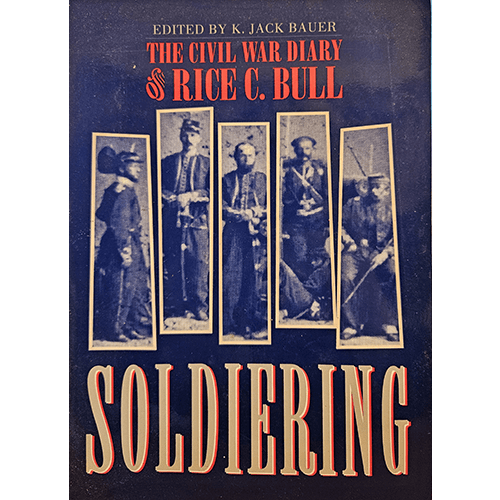 Cover of "Soldiering: The Civil War Diary of Rice C. Bull" features sepia-toned images of Union soldiers, arranged vertically, against a dark blue background, with bold red and white text highlighting the title.