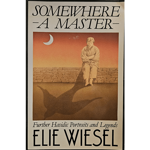 Book cover of Somewhere a Master: Further Hasidic Portraits and Legends by Elie Wiesel, featuring an illustration of a figure sitting on a stone wall under a crescent moon with a shadow below.