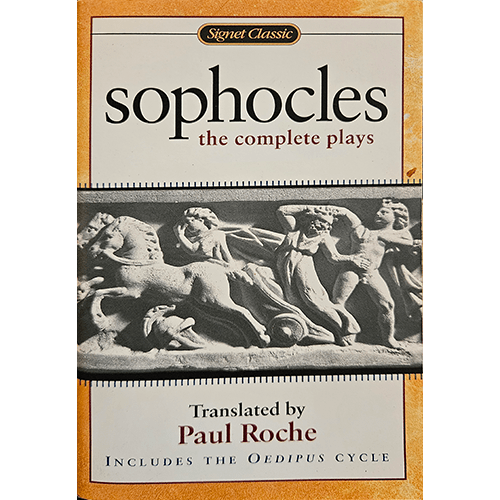 The cover of "Sophocles: The Complete Plays" by Paul Roche showcases a classical stone relief with ancient Greek figures in motion, set against a textured golden background. A Signet Classic edition.