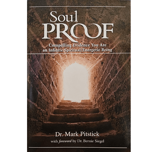 Cover of Soul Proof: Compelling Evidence You Are an Infinite Spiritual/Energetic Being by Dr. Mark Pitstick. It shows a glowing light at the end of a stone staircase, symbolizing spiritual enlightenment.