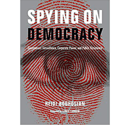 Spying on Democracy: Government Surveillance, Corporate Power and Public Resistance (City Lights Open Media)