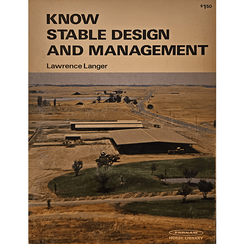 Cover of "Know Stable Design and Management" by Lawrence Langer, featuring an aerial view of stables in a rural landscape, offering guidance on creating efficient, safe environments for horses.