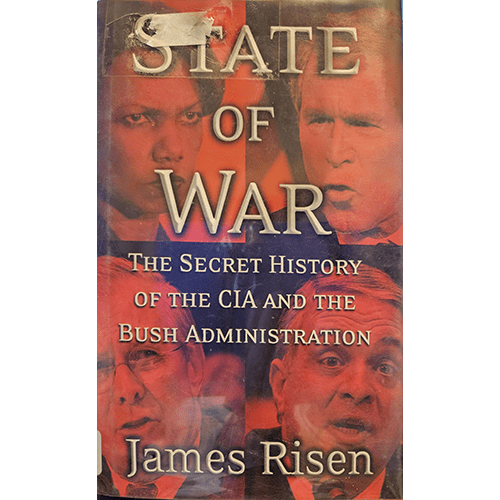 The cover of "State of War" by James Risen features the faces of prominent Bush administration figures with a bold title and subtitle about CIA covert actions and the Bush administration's handling of the War on Terror.