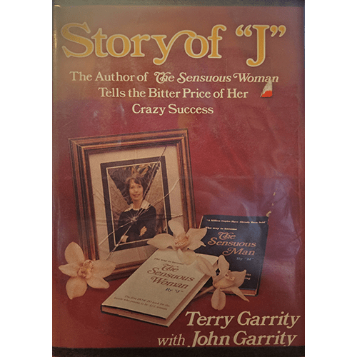 The cover of Story of "J" by Terry Garrity and John Garrity features a photograph of Garrity with a display of her books The Sensuous Woman and The Sensuous Man, surrounded by orchid flowers."