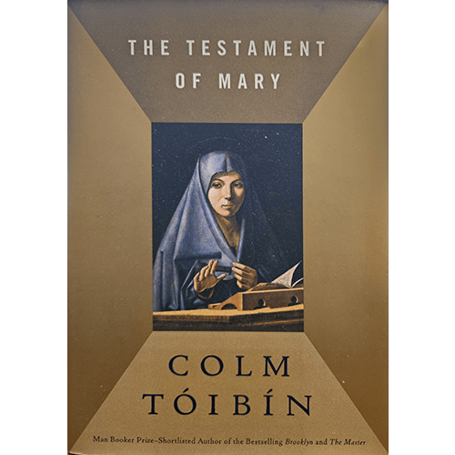 The cover of The Testament of Mary by Colm Tóibín features a somber portrait of the Virgin Mary in blue robes, her expression pensive and sorrowful, set against a muted brown background, evoking deep emotion.