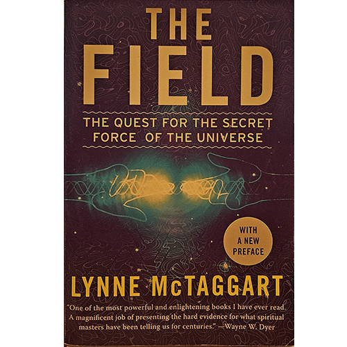 The Field: The Quest for the Secret Force of the Universe