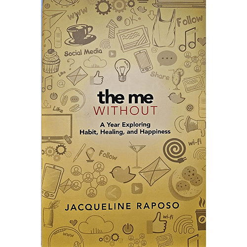 A golden cover filled with sketched icons of social media, habits, and modern distractions, framing the title The Me Without: A Year Exploring Habit, Healing, and Happiness by Jacqueline Raposo.